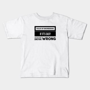 Rules of engineering - If its easy you're doing something wrong Kids T-Shirt